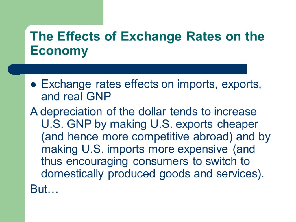 The Effects of Exchange Rates on the Economy Exchange rates effects on imports, exports,